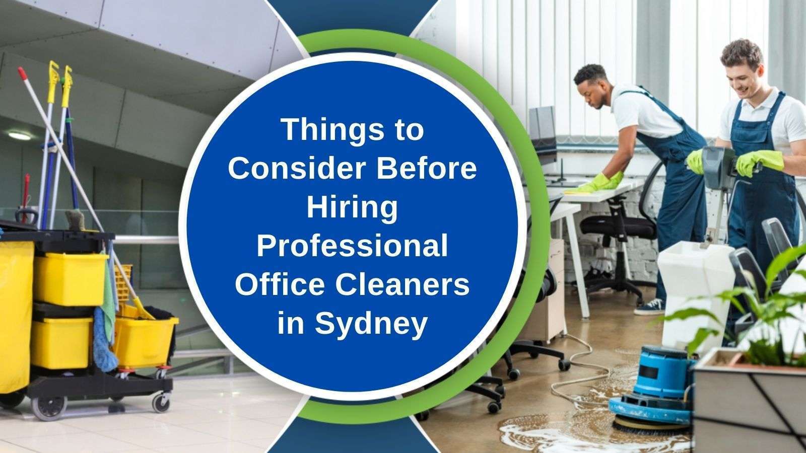 Things to Consider Before Hiring Professional Office Cleaners in Sydney